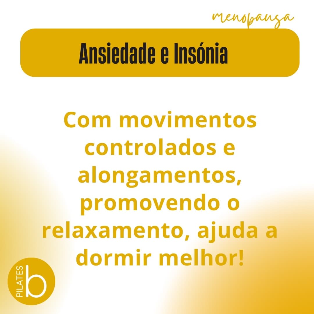 Ansiedade e insónia: com movimentos controlados e alongamentos, promovendo o relaxamento, ajuda a dormir melhor
