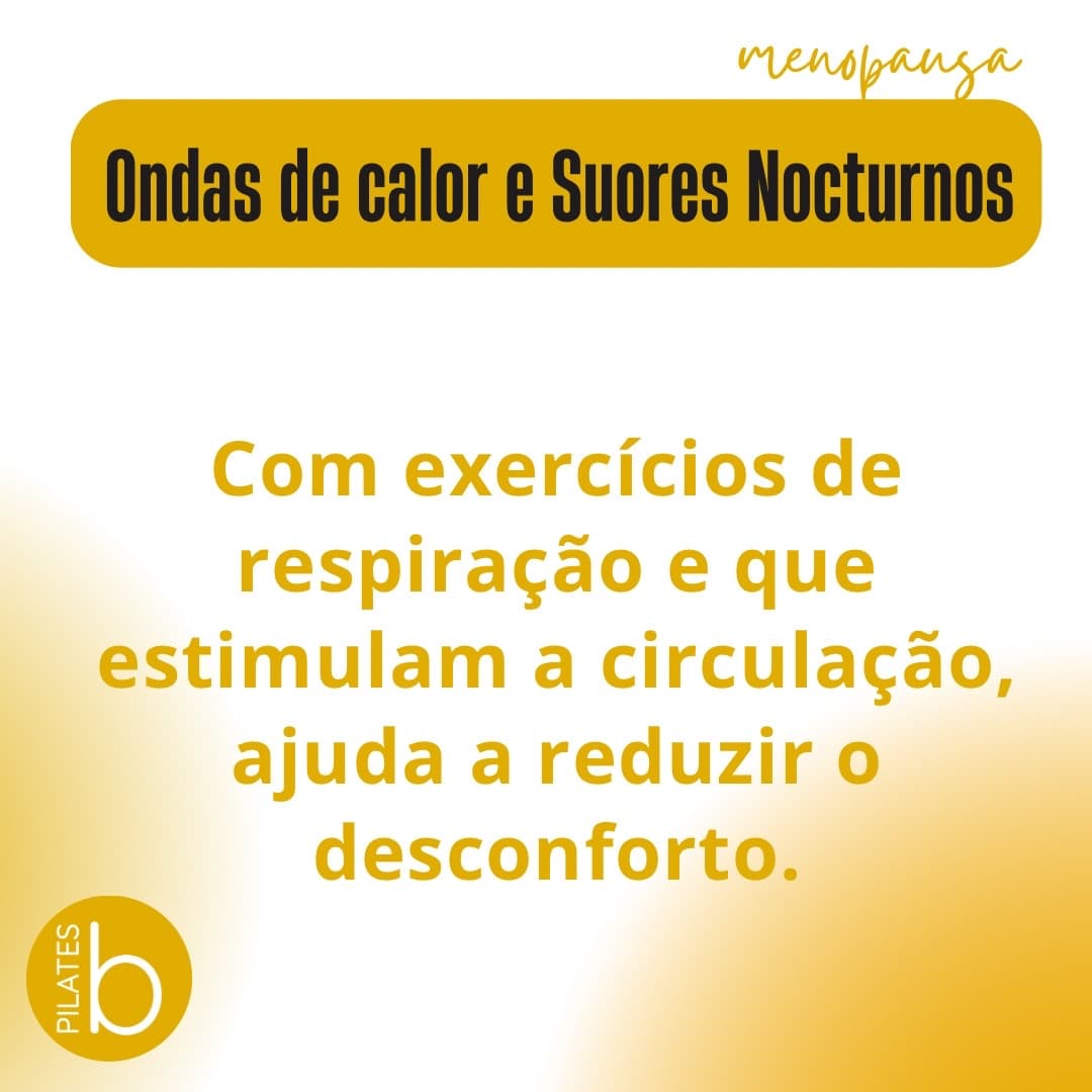 Ondas de calor e suores noturnos: com exercícios de respiração e que estimulam a circulação, ajuda a reduzir o desconforto